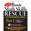 Basic Math Skills Rescue, Part 2: The Critical Foundations of Algebra