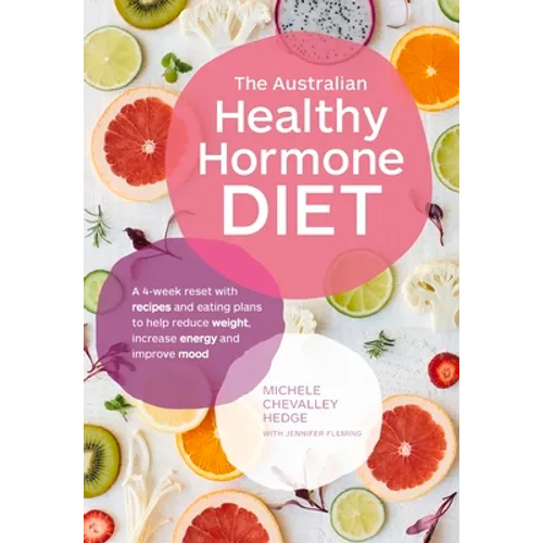 The Australian Healthy Hormone Diet: The Four-Week Lifestyle Plan That Will Transform Your Health