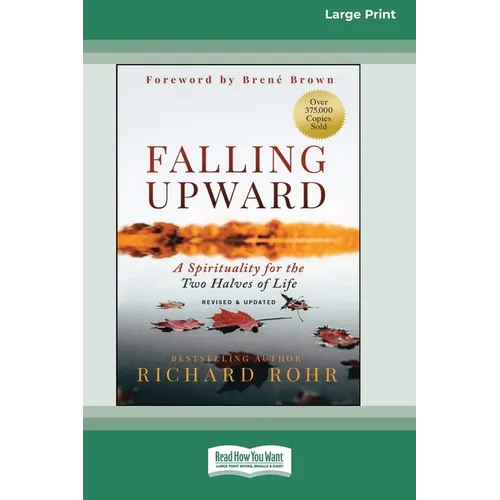 Falling Upward, Revised and Updated: A Spirituality for the Two Halves of Life [Large Print 16 Pt Edition]