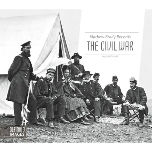 Mathew Brady Records the Civil War