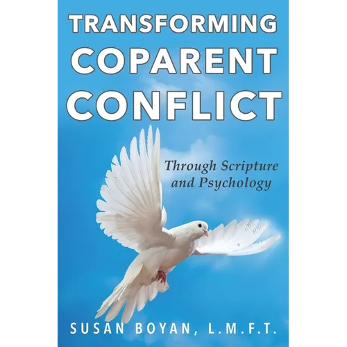 Transforming Coparent Conflict: Through Scripture and Psychology