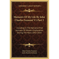 Memoirs Of My Life By John Charles Fremont V1 Part 2: Including In The Narrative Five Journeys Of Western Exploration During The Years 1842-1854