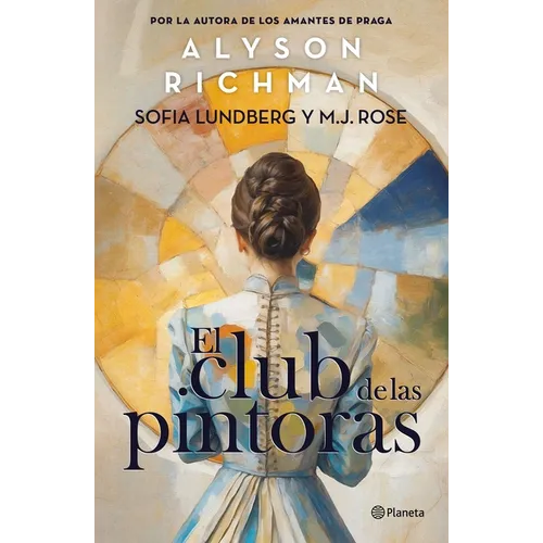 El Club de Las Pintoras: Una Novela Sobre La Artista Hilma AF Klint Y Su Círculo Creativo / The Friday Night Club