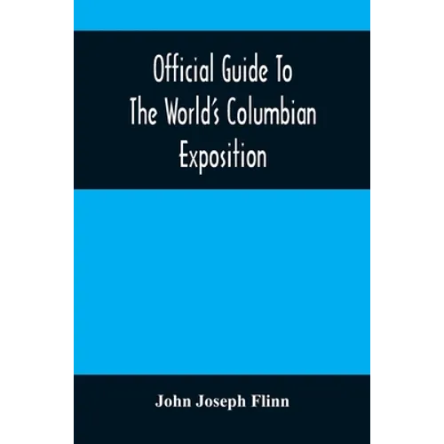 Official Guide To The World'S Columbian Exposition