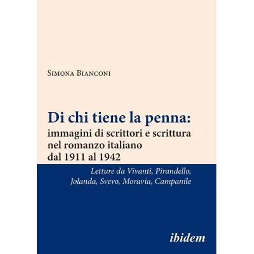 Di chi tiene la penna: immagini di scrittori e scrittura nel romanzo italiano dal 1911 al 1942. Letture da Annie Vivanti, Luigi Pirandello, J