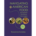Navigating American Food: Eat Smarter. Feel Better. Live Longer.