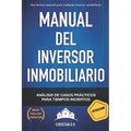 Manual del Inversor Inmobiliario: Casos prácticos para Tiempos inciertos