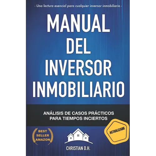 Manual del Inversor Inmobiliario: Casos prácticos para Tiempos inciertos