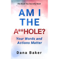 Am I the A**hole: Your Words and Actions Matter