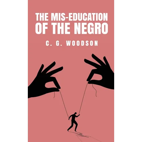 The Mis-Education of the Negro: Carter Godwin Woodson