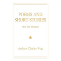 Poems and Short Stories: (For The Thinker)