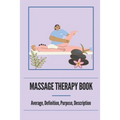 Massage Therapy Book: Average, Definition, Purpose, Description: Neuromuscular Therapy Techniques