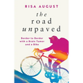 The Road Unpaved: Border to Border with a Brain Tumor and a Bike