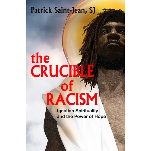The Crucible of Racism: Ignatian Spirituality and the Power of Hope