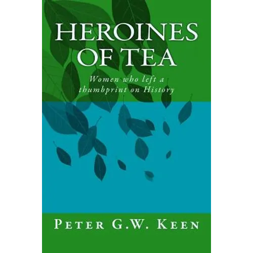 Heroines of Tea: Women who left a thumbprint on History