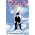 A Hooker's Guide to Getting A Job: Parables from the Real World of Career Counseling and Executive Recruiting