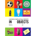 A History of Intellectual Property in 50 Objects