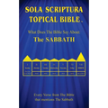 Sola Scriptura Topical Bible: What Does The Bible Say About The Sabbath?