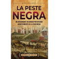 La peste negra: Un apasionante recorrido por un gran acontecimiento de la Edad Media