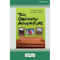 This Ordinary Adventure: Settling Down Without Settling (16pt Large Print Edition)