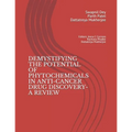 Demystifying the Potential of Phytochemicals in Anti-Cancer Drug Discovery-A Review