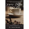 Your Daily RESET: Daily Inspiration and Motivation for Living Your Life of Purpose with Passion