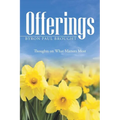 Offerings: Thoughts on What Matters Most