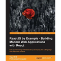 ReactJS by Example- Building Modern Web Applications with React