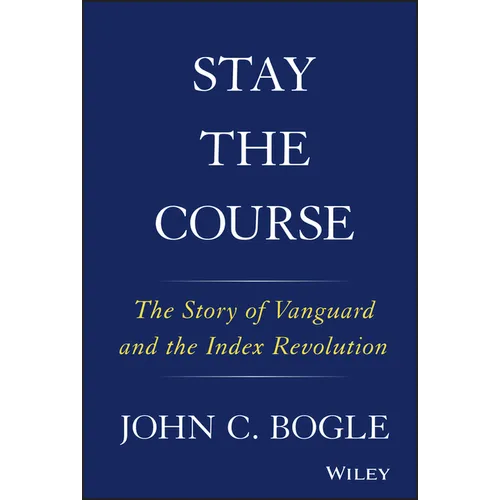 Stay the Course: The Story of Vanguard and the Index Revolution