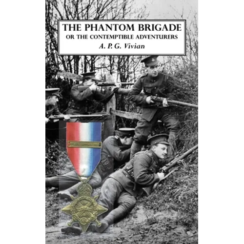 The Phantom Brigade: or THE CONTEMPTIBLE ADVENTURERS