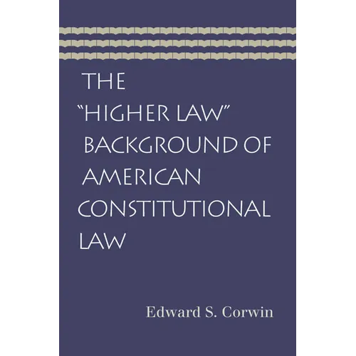 The "Higher Law" Background of American Constitutional Law