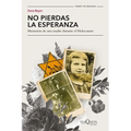 No Pierdas La Esperanza: Memorias de Una Madre Durante El Holocausto (Biografía de Supervivencia) / Don't Lose Hope (Survival Biography)