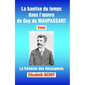 La hantise du temps dans l'oeuvre de Guy de MAUPASSANT - Essai: La frénésie des désespérés