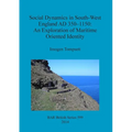 Social Dynamics in South-West England AD 350-1150: An Exploration of Maritime Oriented Identity