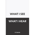 What I See What I Hear