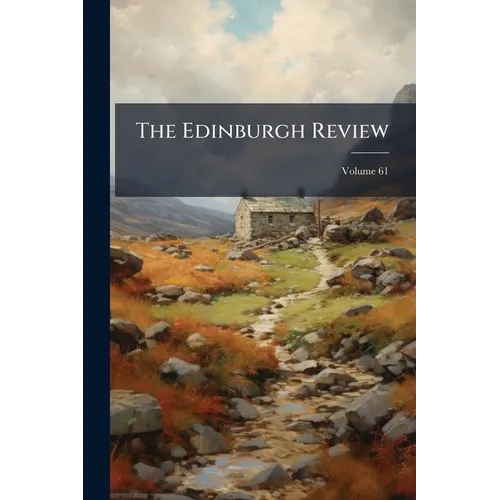 The Edinburgh Review; Volume 61