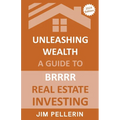 Unleashing Wealth: A Guide to BRRRR Real Estate Investing