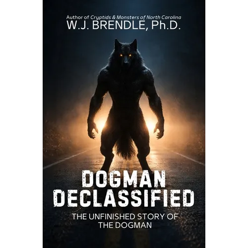 Dogman Declassified: The Unfinished Story of the Dogman