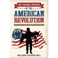 The Colored Patriots of the American Revolution: With Sketches of Several Distinguished Colored Persons