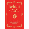 Fashion Critical: Red Carpet Lewks and Lols from an Undercover Fashion Critic
