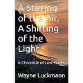 A Stirring of the Air, A Shifting of the Light