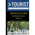Greater Than a Tourist - Bengaluru Karnataka India: 50 Travel Tips From a Local