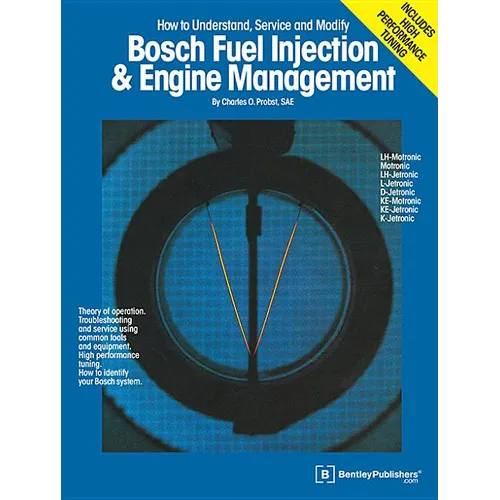 Bosch Fuel Injection & Engine Management: Theory of Operation, Troubleshooting and Service Using Common Tools and Equipment, High Performance Tuning,