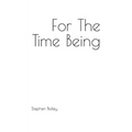 For The Time Being