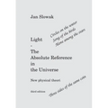 Light - The Absolute Reference in the Universe: New physical theory