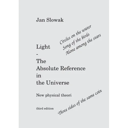 Light - The Absolute Reference in the Universe: New physical theory