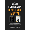 Guía de Estocismo y Resistencia Mental: 2 en 1: Piensa como un Emperador Romano, Desarrolla una Mentalidad y Resiliencia Emocional Poderosas. La Filos