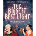 The Biggest, Best Light: Shining God's Love Into the World Around You