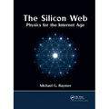 The Silicon Web: Physics for the Internet Age