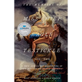 The Memoirs of Miss Chief Eagle Testickle: Vol. 1: A True and Exact Accounting of the History of Turtle Island